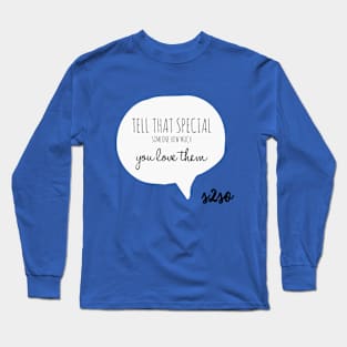 Tell someone Long Sleeve T-Shirt